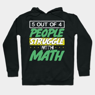 5 Out of 4 People Struggle With Math Hoodie